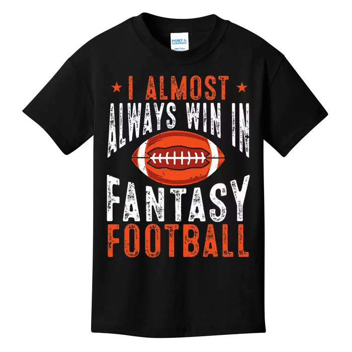 Football Funny I Almost Always Win In Fantasy Football Kids T-Shirt