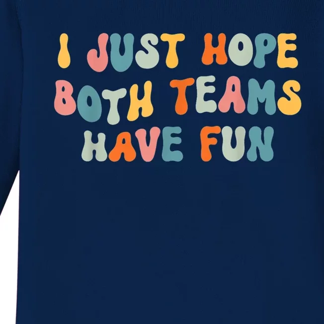 Funny Football I Just Hope Both Teams Have Fun Funny Gift Baby Long Sleeve Bodysuit