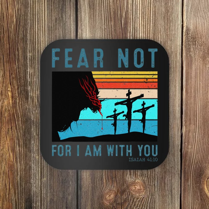 Fear For I Am With You Isaiah 4110 Coaster