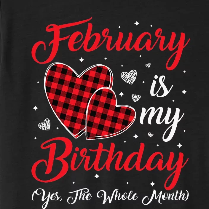 Funny February Is My Birthday Yes The Whole Month ChromaSoft Performance T-Shirt