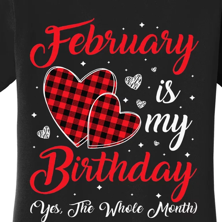 Funny February Is My Birthday Yes The Whole Month Women's T-Shirt