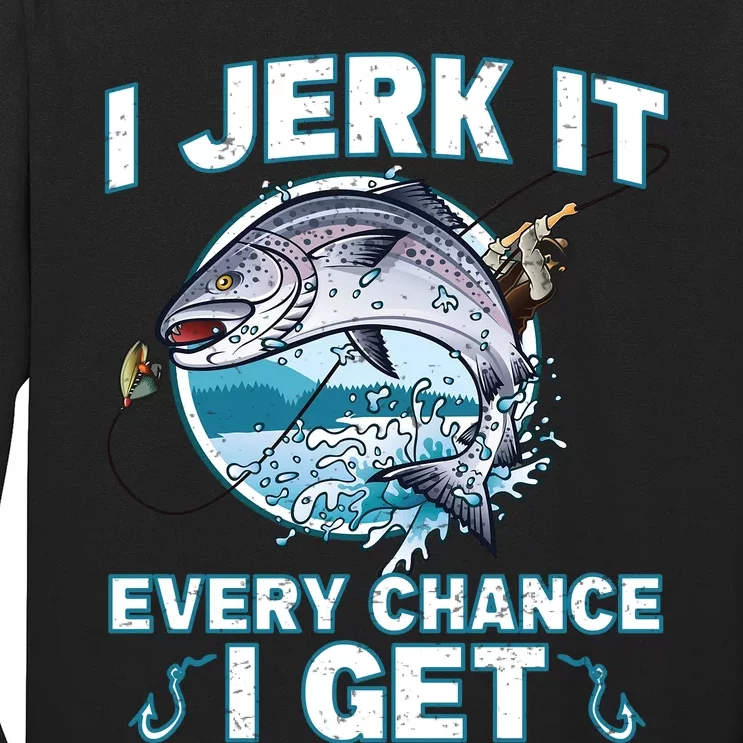 Funny Fishing I Jerk It Every Chance I Get Long Sleeve Shirt