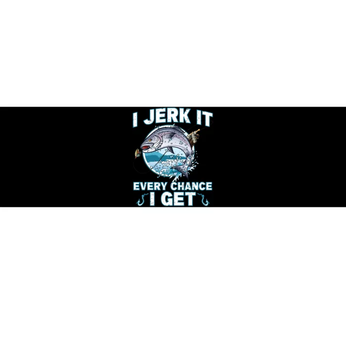 Funny Fishing I Jerk It Every Chance I Get Bumper Sticker