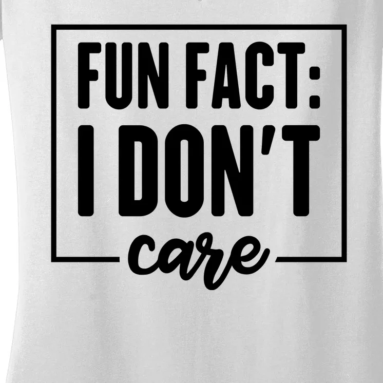 Fun Fact I Don't Care Women's V-Neck T-Shirt