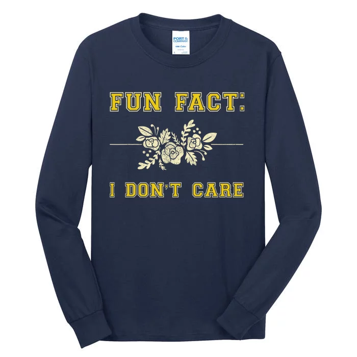 Funny Fact I DonT Care Gift Tall Long Sleeve T-Shirt