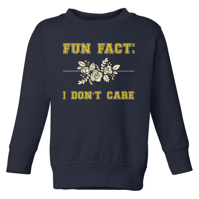 Funny Fact I DonT Care Gift Toddler Sweatshirt