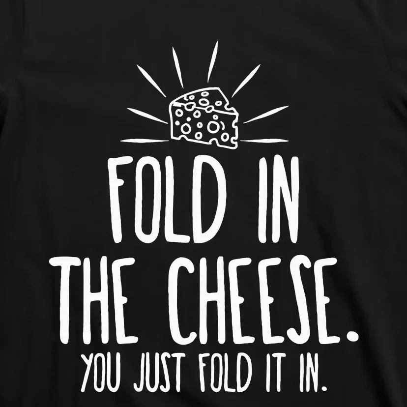 Funny Fold In The Cheese T-Shirt