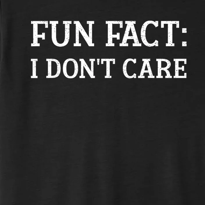 FUN FACT I DONT CARE Funny Funny Spring Humor Men Women ChromaSoft Performance T-Shirt