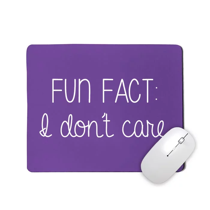 Fun Fact I Don't Care Funny Mousepad