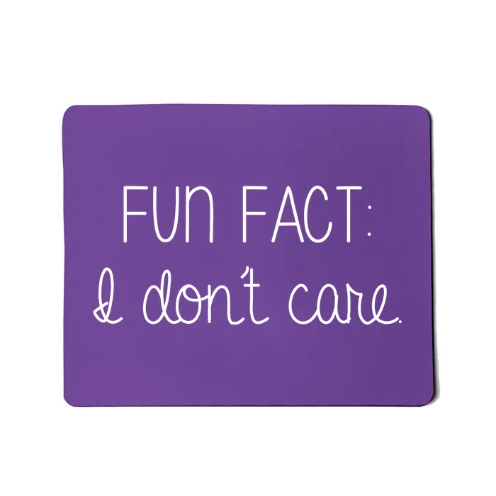 Fun Fact I Don't Care Funny Mousepad