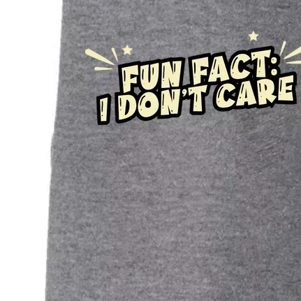 Funny Fact I DonT Care Doggie 3-End Fleece Hoodie