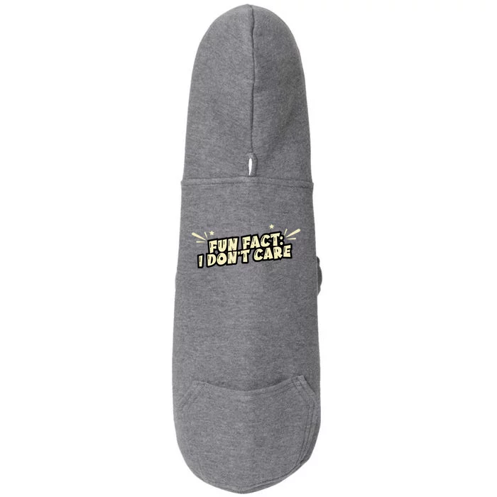 Funny Fact I DonT Care Doggie 3-End Fleece Hoodie