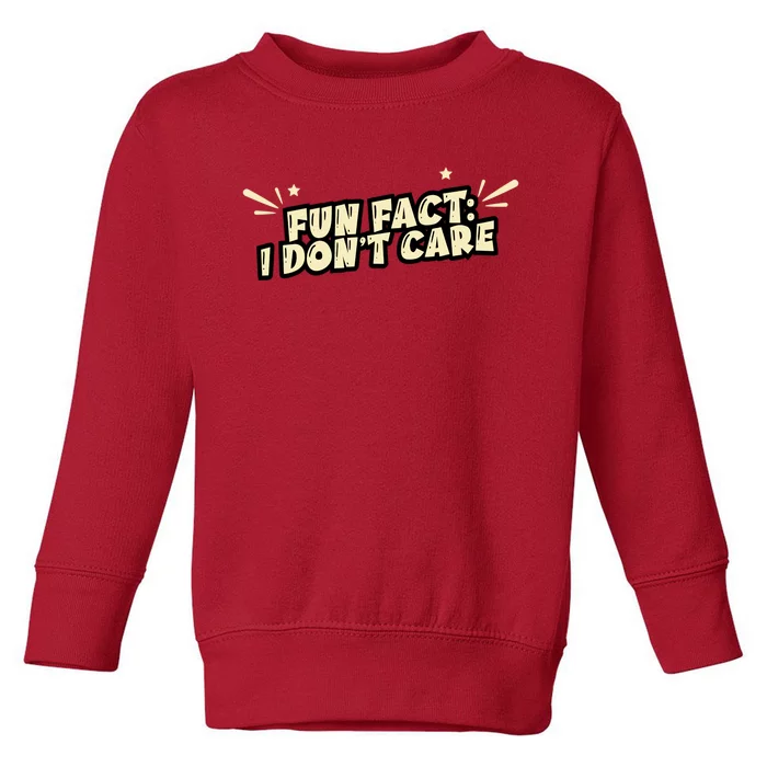 Funny Fact I DonT Care Toddler Sweatshirt