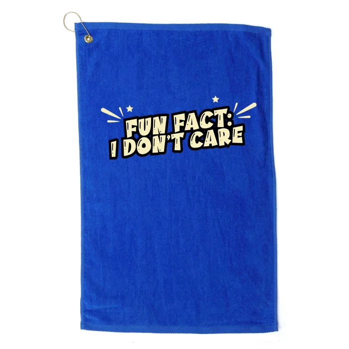 Funny Fact I DonT Care Platinum Collection Golf Towel