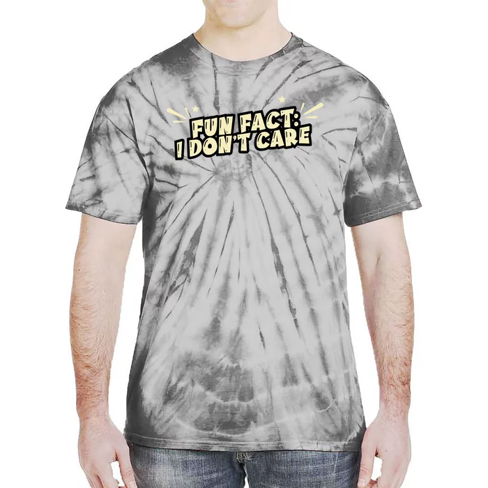 Funny Fact I DonT Care Tie-Dye T-Shirt