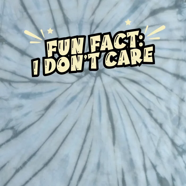 Funny Fact I DonT Care Tie-Dye T-Shirt