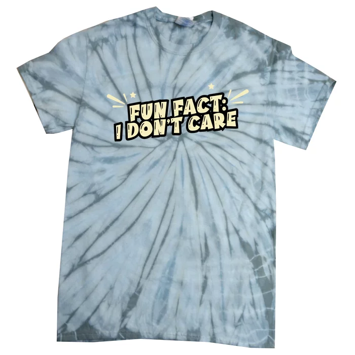 Funny Fact I DonT Care Tie-Dye T-Shirt