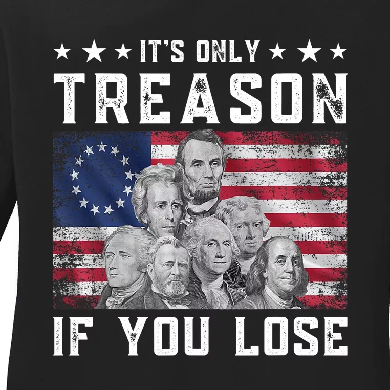 Founding Fathers It's Only Treason If You Lose 4th Of July Ladies Long Sleeve Shirt