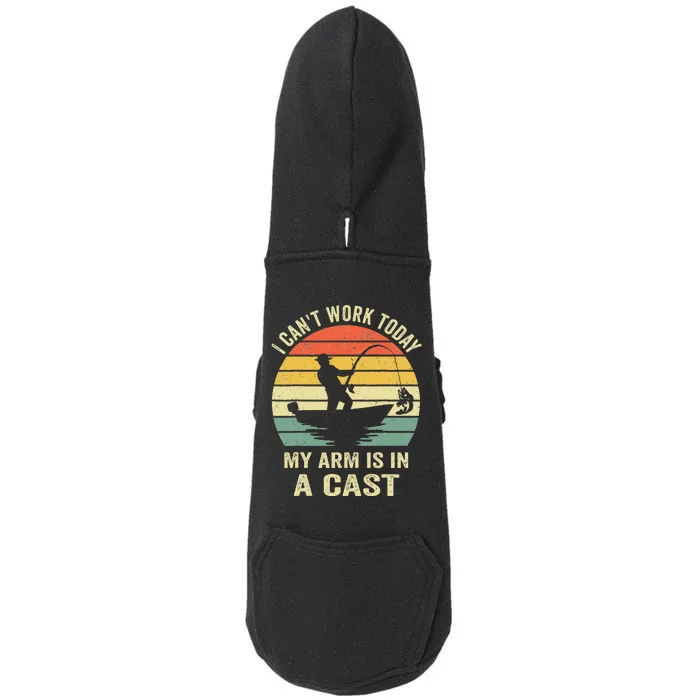 Funny Fisherman I Cant Work Today My Arm Is In A Cast Doggie 3-End Fleece Hoodie