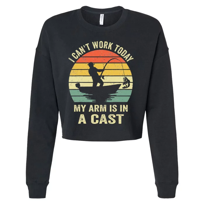 Funny Fisherman I Cant Work Today My Arm Is In A Cast Cropped Pullover Crew