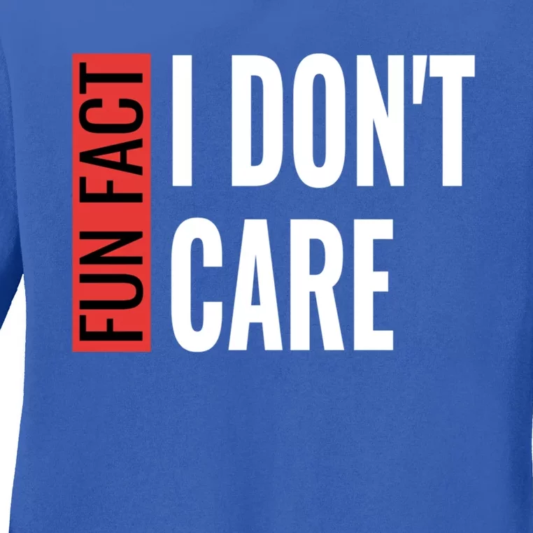 Fun Fact I Don't Care Sarcastic Saying Humorous Great Gift Ladies Long Sleeve Shirt