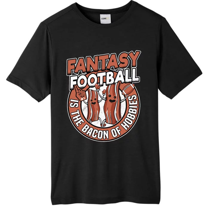 Fantasy Football Is The Bacon Of Hobbies Funny Draft Party ChromaSoft Performance T-Shirt