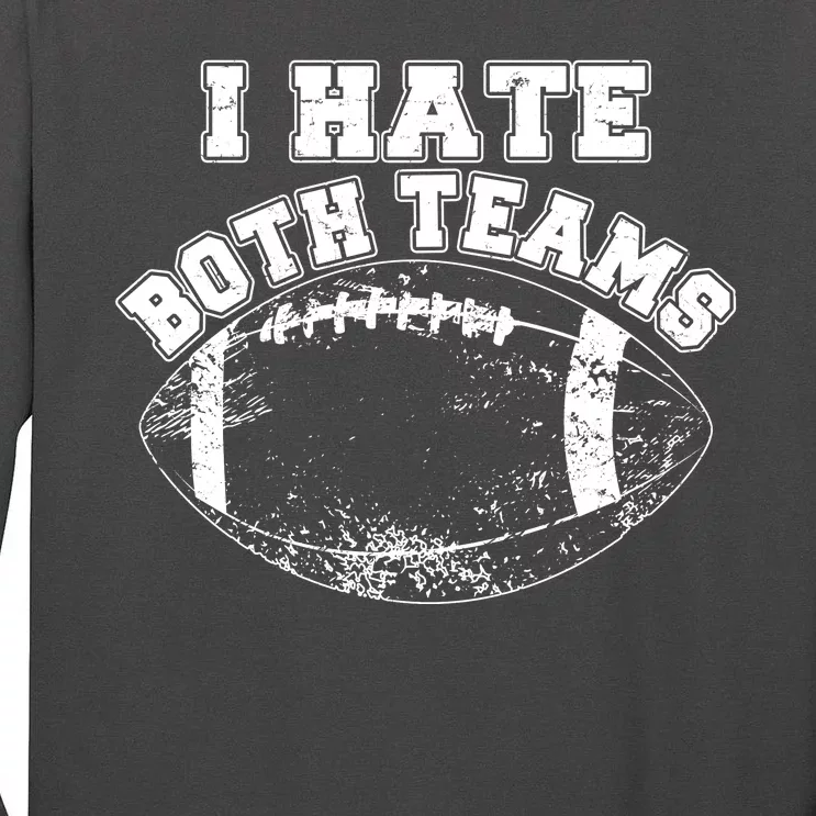 Funny Football I Hate Both Teams Tall Long Sleeve T-Shirt