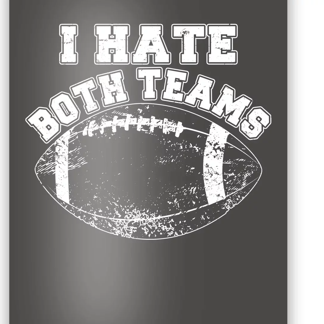 Funny Football I Hate Both Teams Poster