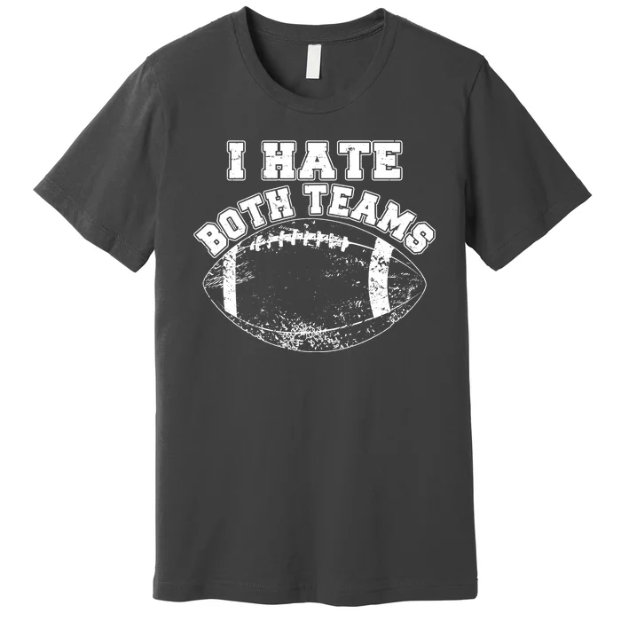 Funny Football I Hate Both Teams Premium T-Shirt