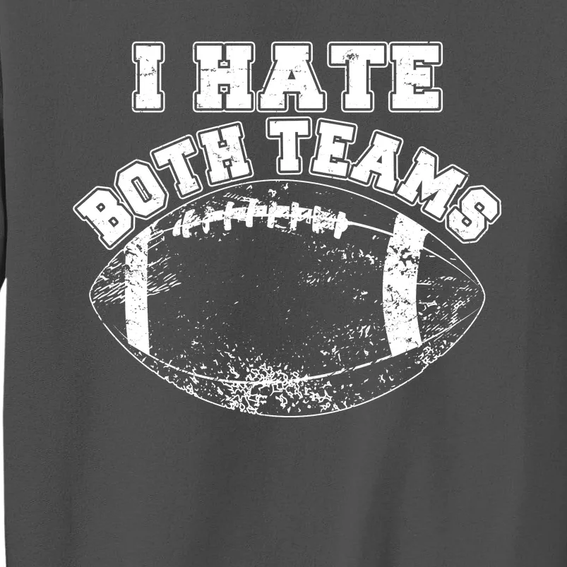 Funny Football I Hate Both Teams Tall Sweatshirt