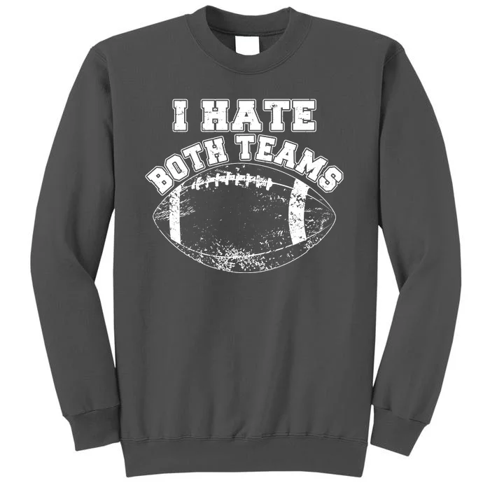 Funny Football I Hate Both Teams Tall Sweatshirt