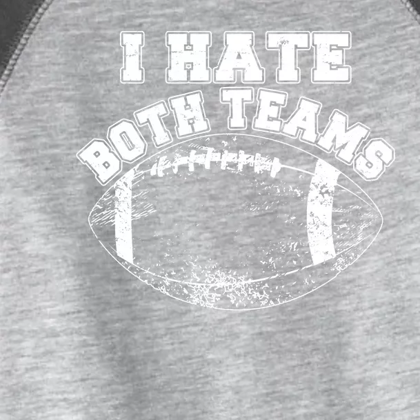 Funny Football I Hate Both Teams Toddler Fine Jersey T-Shirt