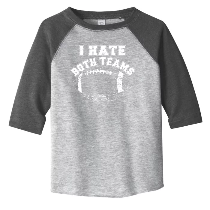 Funny Football I Hate Both Teams Toddler Fine Jersey T-Shirt