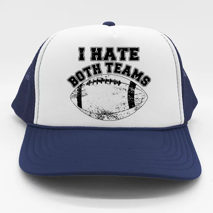 Funny Football I Hate Both Teams Trucker Hat