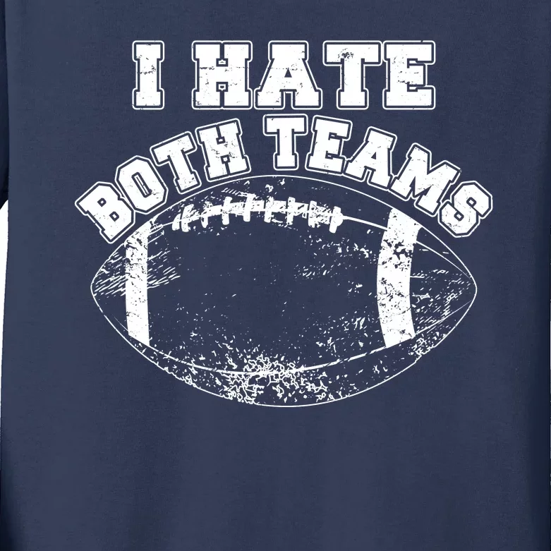 Funny Football I Hate Both Teams Kids Long Sleeve Shirt