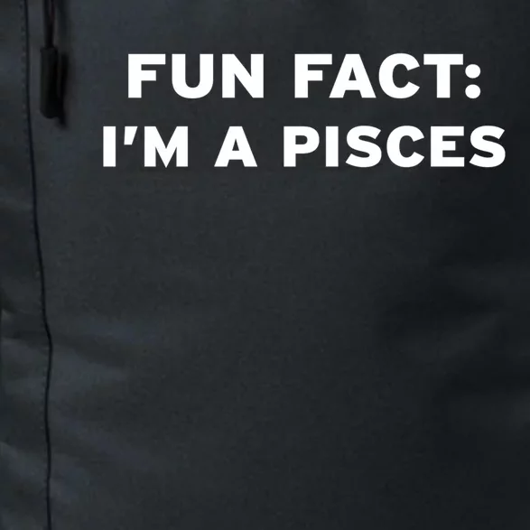 Fun Fact Im A Pisces Water Sign Horoscope Zodiac March Feb Cool Gift Daily Commute Backpack