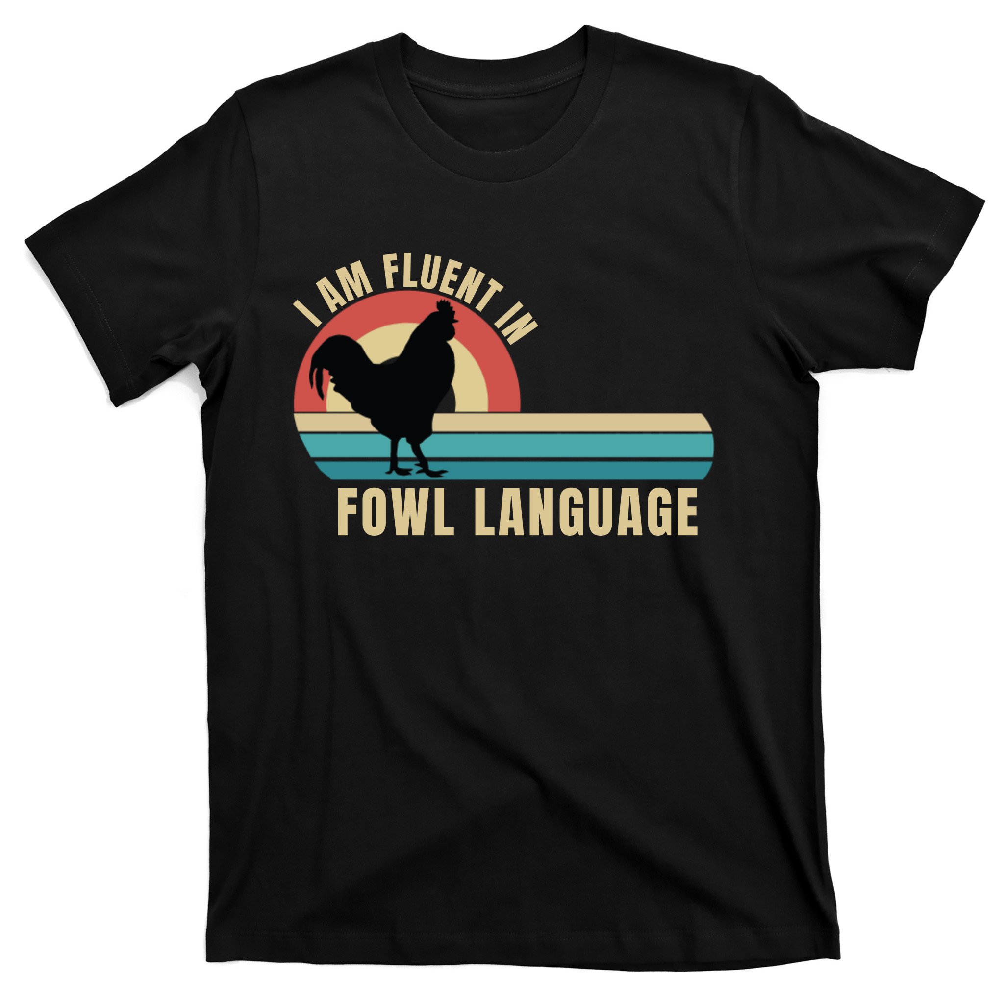 Funny Farmer, I Am Fluent In Fowl Language, Funny Chicken T-Shirt ...