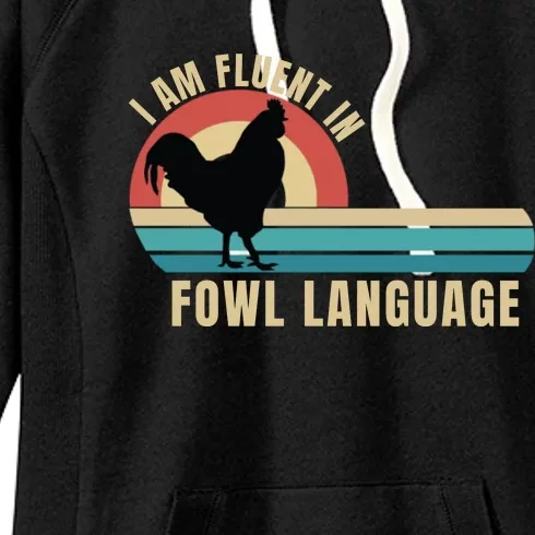 Funny Farmer, I Am Fluent In Fowl Language, Funny Chicken Women's Fleece Hoodie