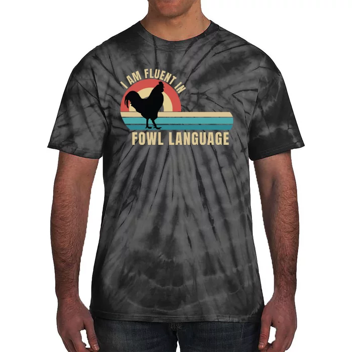 Funny Farmer, I Am Fluent In Fowl Language, Funny Chicken Tie-Dye T-Shirt