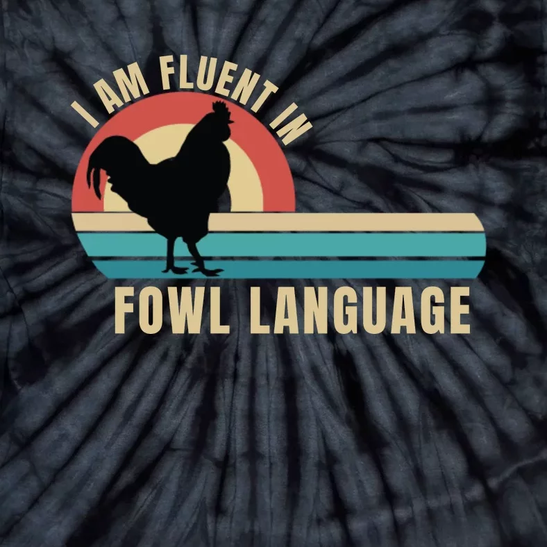 Funny Farmer, I Am Fluent In Fowl Language, Funny Chicken Tie-Dye T-Shirt