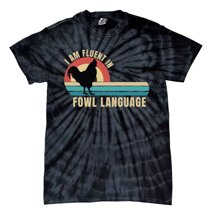 Funny Farmer, I Am Fluent In Fowl Language, Funny Chicken Tie-Dye T-Shirt