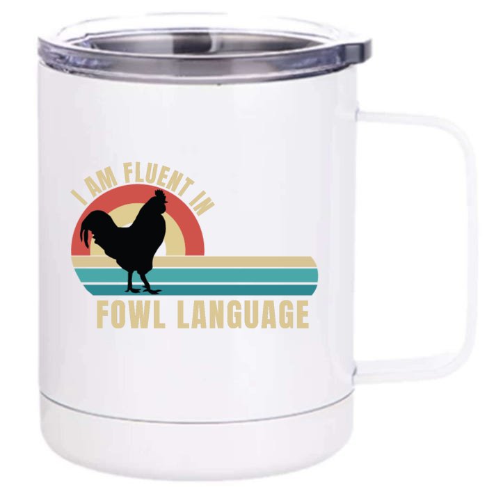 Funny Farmer, I Am Fluent In Fowl Language, Funny Chicken Front & Back 12oz Stainless Steel Tumbler Cup