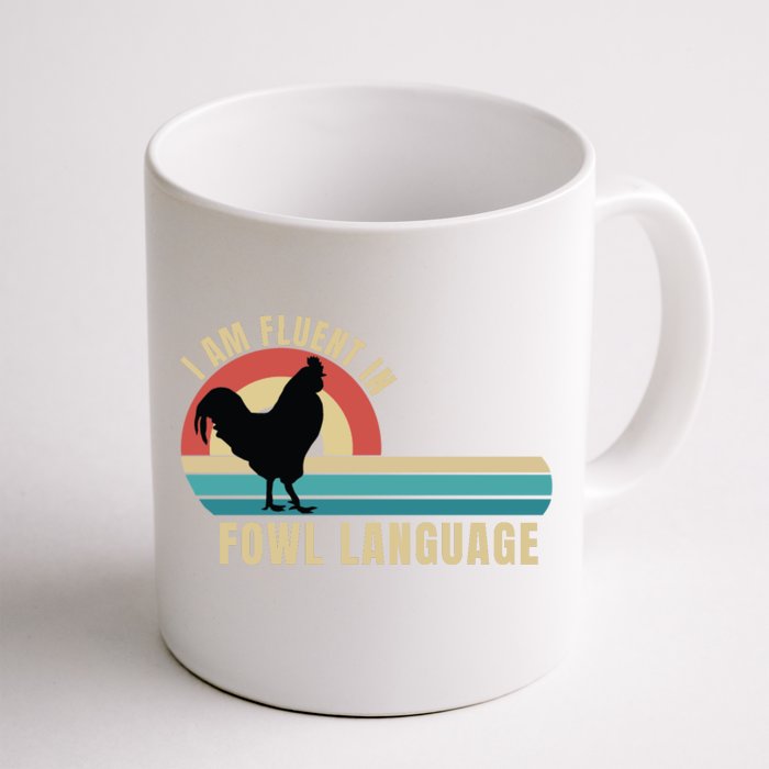 Funny Farmer, I Am Fluent In Fowl Language, Funny Chicken Front & Back Coffee Mug