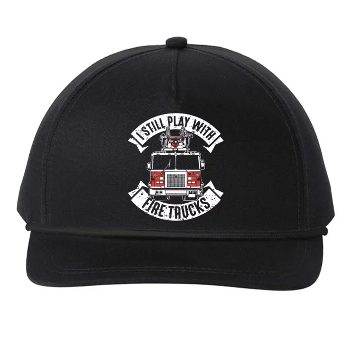 Funny Firefighter I Still Play With Fire Trucks Gift Snapback Five-Panel Rope Hat