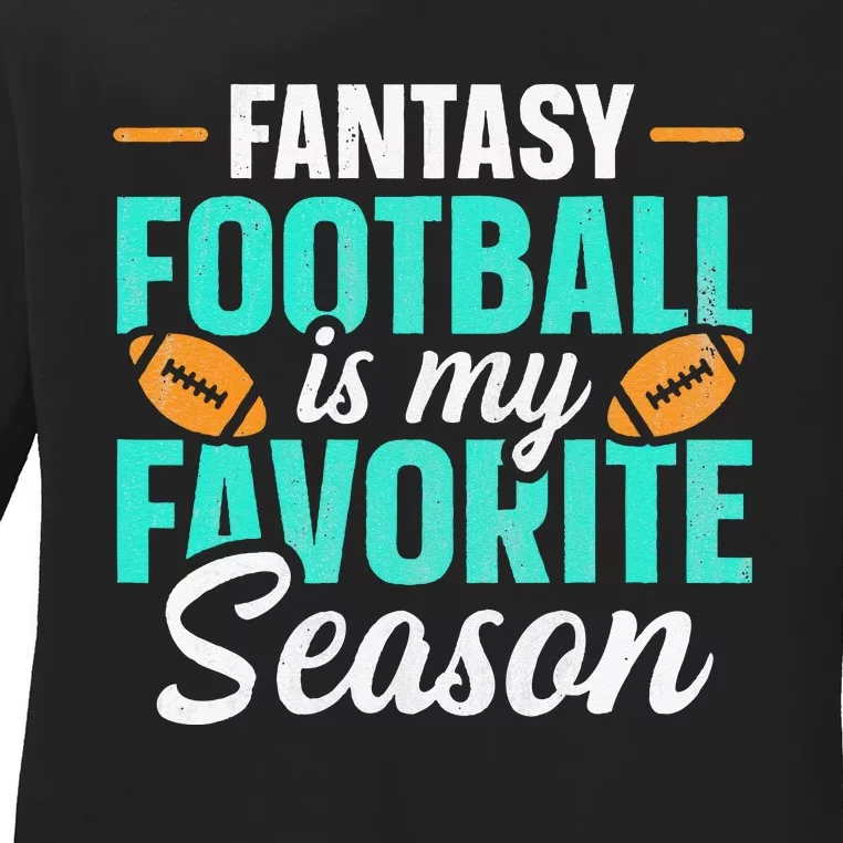 Fantasy Football Is My Favorite Season Fantasy Football Ladies Long Sleeve Shirt