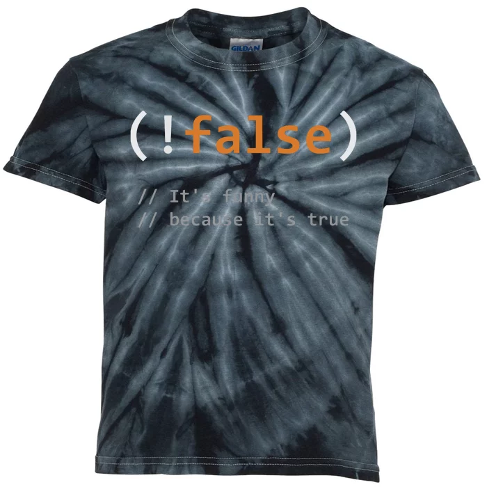 Funny False Its Funny Because Its True Programmer Joke Kids Tie-Dye T-Shirt