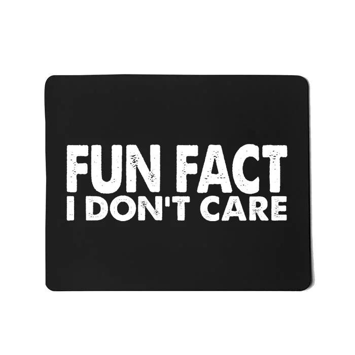 Fun Fact I Dont Care Funny Mousepad