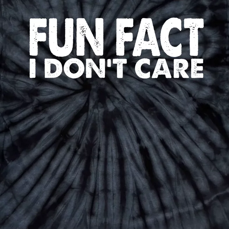 Fun Fact I Dont Care Funny Tie-Dye T-Shirt