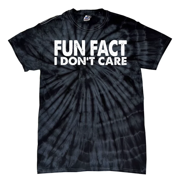 Fun Fact I Dont Care Funny Tie-Dye T-Shirt