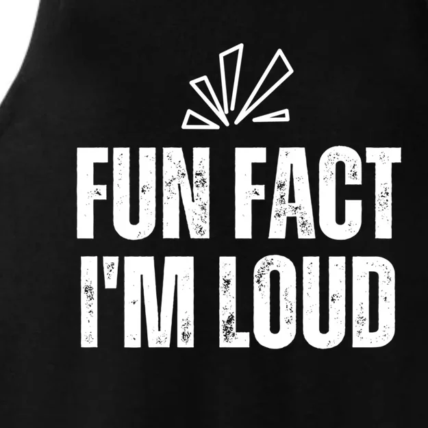 Fun Fact I'm Loud Gift Please Excuse Me For Yelling So Loud Gift Ladies Tri-Blend Wicking Tank